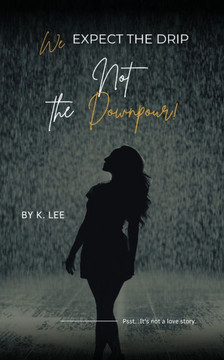 We Expect the Drip, Not the Downpour We Expect the Drip, Not the Downpour