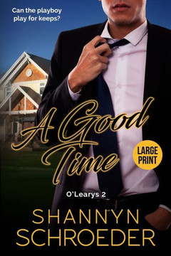 A Good Time (Large Print): An Unexpected Pregnancy Chicago Irish Family Steamy Contemporary Romance (Large Print)