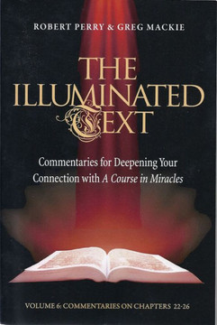 The Illuminated Text Volume 6: Commentaries for Deepening Your Connection with a Course in Miracles