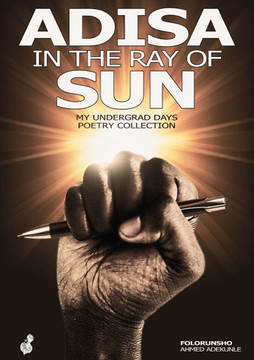 Adisa in the ray of sun: My Undergrad Days Poetry Collection: My Undergrad