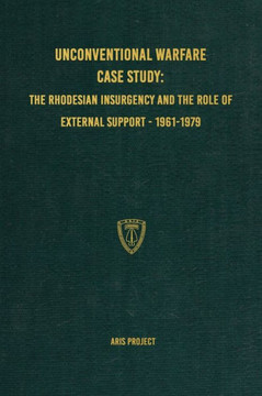 Unconventional Warfare Case Study: The Rhodesian Insurgency and the Role of External Support - 1961-1979