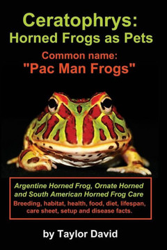 Ceratophrys: Horned Frogs as Pets: Common name: ""Pac Man Frogs""