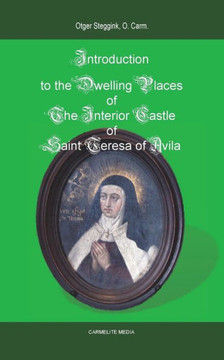 Introduction to the Dwelling Places of the Interior Castle of Saint Teresa of Avila