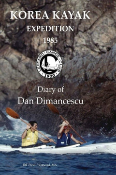 Korea Kayak Expedition (Ledyard Canoe Club Expeditions) (Volume 3)