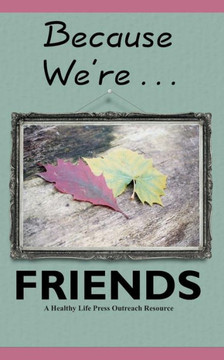 Because We're Friends: Helping You Share Your Faith with Friends