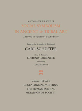 Social Symbolism in Ancient & Tribal Art: Genealogical Patterns: The Human Body as Metaphor of Society