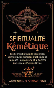 Spiritualit??K????ique: Les Secrets Enfouis de L'??olution Spirituelle, les Principes Oubli?? d'une Existence Harmonieuse et la Sagesse Ancien