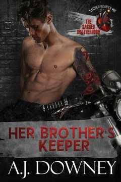 Her Brother's Keeper: The Sacred Brotherhood Her Brother's Keeper: The Sacred Brotherhood