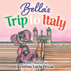 Bella's Trip to Italy: The Bella Lucia Series, Book 10