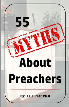 55 Myths About Preachers: Biblical Truths About Preachers