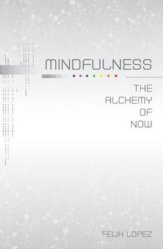 Mindfulness: The Alchemy of Now
