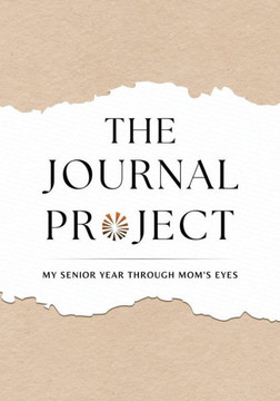 The Journal Project: My Senior Year Through Mom's Eyes