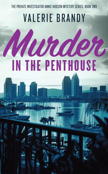 Murder in the Penthouse: The Private Investigator Annie Hudson Mystery Series: Book Two