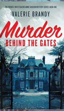 Murder Behind the Gates: The Private Investigator Annie Hudson Mystery Series: Book One