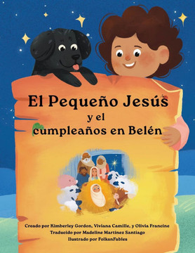 El Peque?? Jes?? y su cumplea??s en Bel?? (Little Jesus and the Bethlehem Birthday): Las cr??icas del Peque?? Jes?? (The Little Jesus Chronicles)