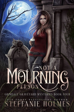 Not A Mourning Person: A kooky, spooky cozy fantasy with spice Not A Mourning Person: A kooky, spooky cozy fantasy with spice