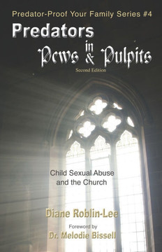 Predators in Pews and Pulpits: Child Sexual Abuse and the Church