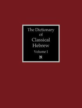 The Dictionary of Classical Hebrew Volume 1: Aleph