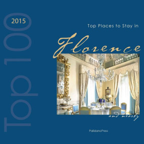 Top Places to Stay in Florence & Nearby 2015 Top Places to Stay in Florence & Nearby 2015