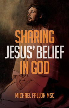 Sharing Jesus' belief in God