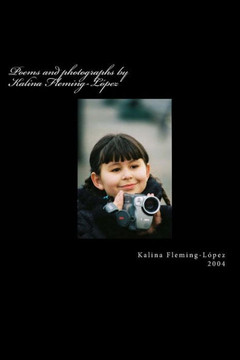 Poems and photographs by Kalina Fleming-L??ez