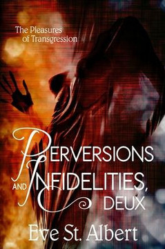 Perversions and Infidelities, Deux: the pleasures of transgression