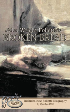 John Wright Follette'S Broken Bread (Signpost Series)