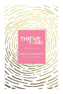 Thrive Today - Para Este Momento: Serie de Discusiones 2