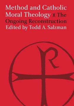 Method and Catholic Moral Theology: The Ongoing Reconstruction