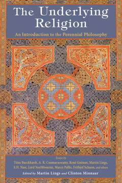 The Underlying Religion: An Introduction to the Perennial Philosphy