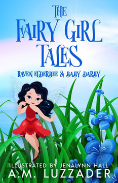 The Fairy Girl Tales: Raven Elderbee and Baby Darby