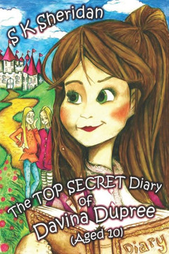 The TOP SECRET Diary of Davina Dupree (Aged 10)