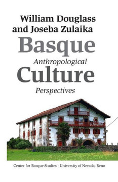 Basque Culture: Anthropological Perspectives Basque Culture: Anthropological Perspectives