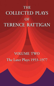 The Collected Plays of Terence Rattigan: Volume Two the Later Plays 1953-1977