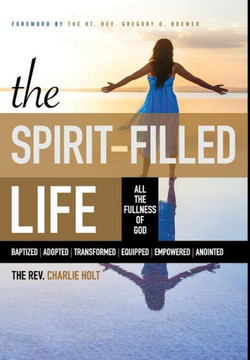 The Spirit-Filled Life: All the Fullness of God The Spirit-Filled Life: All the Fullness of God