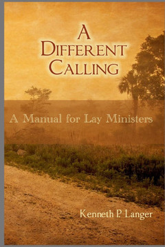 A Different Calling: A Manual for Lay Ministers