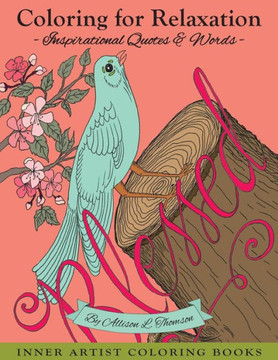 Coloring For Relaxation: Inspirational Quotes & Words (Inner Artist Coloring Books)
