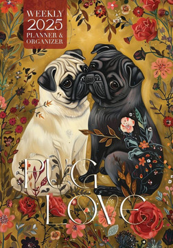 Pug Love 2025 Weekly Planner and Organizer