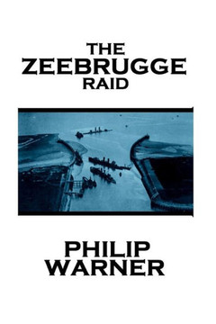 Phillip Warner - Zeebrugge Raid Phillip Warner - Zeebrugge Raid