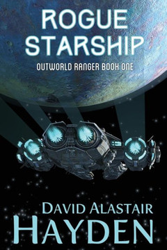 Rogue Starship: The Benevolency Universe (Outworld Ranger)