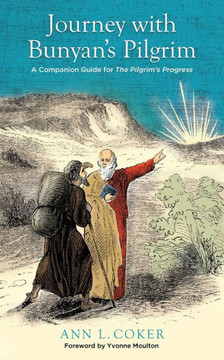 Journey with Bunyan's Pilgrim: A Companion Guide for John Bunyan's Classic The Pilgrim's Progress