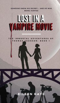 Lost in a Vampire Movie: The Immortal Adventures of Thomas Johnson