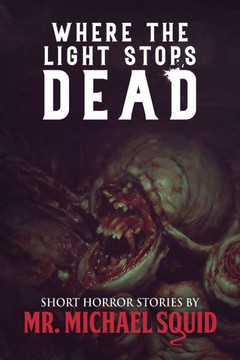 Where the Light Stops Dead: 50 Short Horror Stories