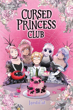 Cursed Princess Club Volume Four: A Webtoon Unscrolled Graphic Novel