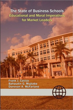 The State of Business Schools: Educational and Moral Imperatives for Market Leaders