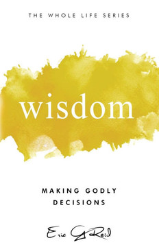 Wisdom: Making Godly Decisions