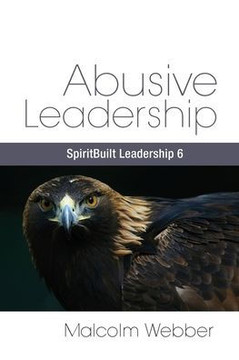Abusive Leadership: SpiritBuilt Leadership 6