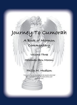 A Book of Mormon Commentary: Volume Three - Journey to Cumorah A Book of Mormon Commentary: Volume Three - Journey to Cumorah