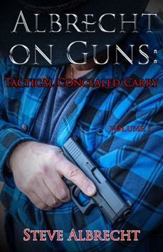 Albrecht on Guns: Tactics for Concealed Carry