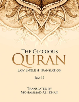The Glorious Quran: Easy English Translation Juz 17